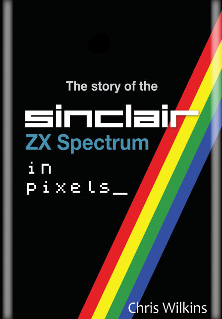 The story of the ZX Spectrum in pixels_ VOLUME 1 - Fusion Retro Books