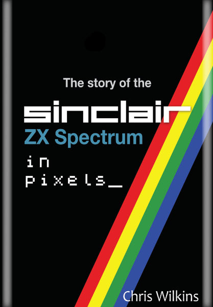 The story of the ZX Spectrum in pixels_ VOLUME 1